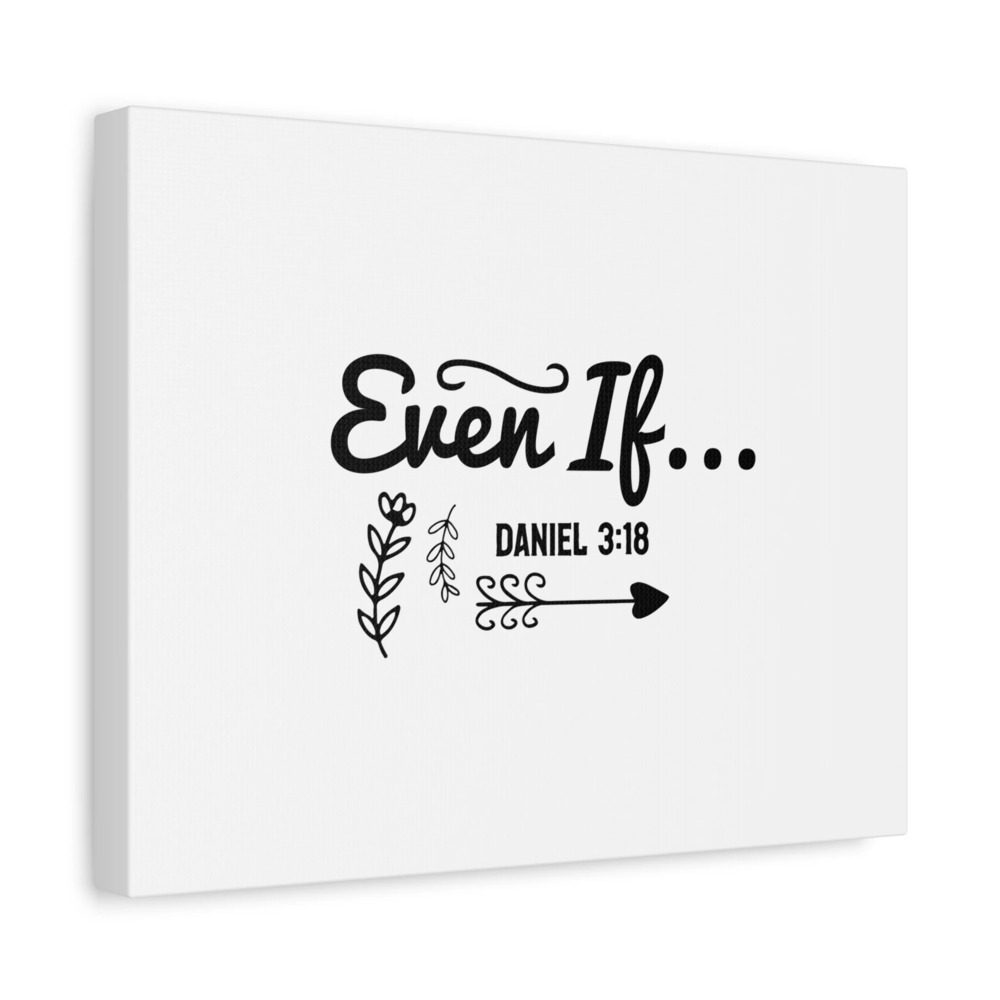 Scripture Walls Daniel 3:18 Even If Bible Verse Canvas Christian Wall Art Ready